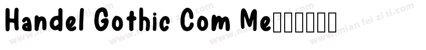 Handel Gothic Com Me字体转换